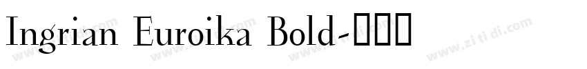 Ingrian Euroika Bold字体转换 Ingrian Euroika Bold字体转换